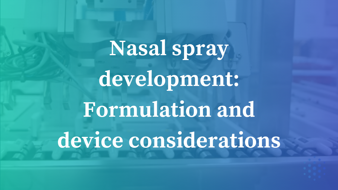 Nasal spray development: Formulation and device considerations